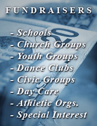 Fundraisers - Schools, Church Groups, Youth Groups, Dance Clubs, Civic Groups, Day Care, Athletic Organizations, Special Interest